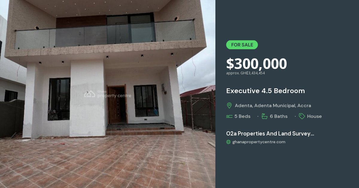 For Sale: Executive 4.5 Bedroom, Adenta, Adenta Municipal, Accra | 5 ...